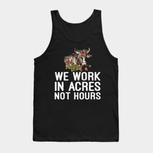 we work in acres not hours t-shirt Tank Top